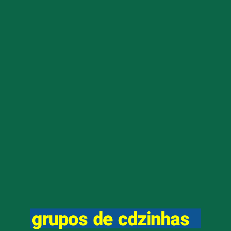 grupos de cdzinhas